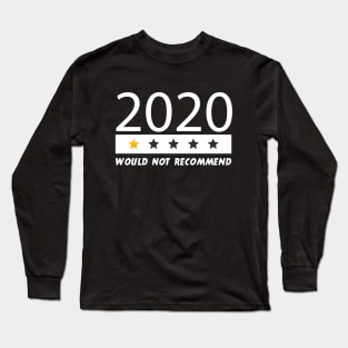 Would Not Recommend 2020 One Star Review Long Sleeve T-Shirt